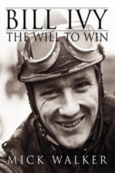 Bill Ivy the Will to Win - Mick Walker (ISBN: 9781780911014)