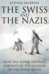Swiss and the Nazis - Stephen P. Halbrook (ISBN: 9781862273474)