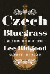 Czech Bluegrass - Lee Bidgood, Tony Trischka (ISBN: 9780252041457)