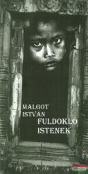 MALGOT ISTVÁN: FULDOKLÓ ISTENEK (2007)
