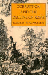 Corruption and the Decline of Rome - Ramsay MacMullen (ISBN: 9780300047998)