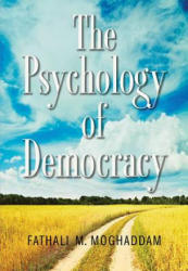Psychology of Democracy - Fathali M. Moghaddam (ISBN: 9781433820878)