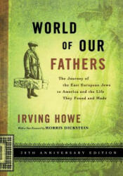 World of Our Fathers - Irving Howe, Morris Dickstein (ISBN: 9780814736852)