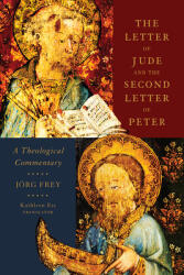 The Letter of Jude and the Second Letter of Peter: A Theological Commentary (ISBN: 9781481309196)