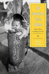 Life Among the Texas Indians - David La Vere (ISBN: 9781585445288)