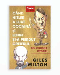 CAND HITLER A LUAT COCAINA SI LENIN SI-A PIERDUT CREIERUL (ISBN: 9786067935660)