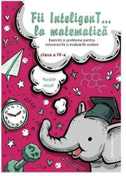 Fii InteligenT… la matematica clasa a 4-a (ISBN: 9786065357723)