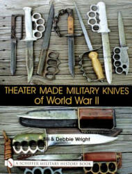 Theater Made Military Knives of World War II - Bill Wright (ISBN: 9780764313905)