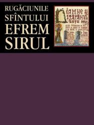 Rugăciunile Sfântului Efrem Sirul (ISBN: 9789731366708)