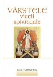 Varstele vietii spirituale - Paul Evdokimov (ISBN: 9789731366661)