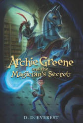 Archie Greene and the Magician's Secret - D. D. Everest (ISBN: 9780062312129)
