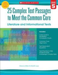 25 Complex Text Passages to Meet the Common Core: Literature and Informational Texts Grade 5 (ISBN: 9780545577113)