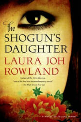 Shoguns Daughter - Laura Rowland (ISBN: 9781250049346)