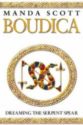 Boudica: Dreaming The Serpent Spear - Manda Scott (2007)