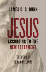Jesus according to the New Testament - James D. G. Dunn (ISBN: 9780802876690)