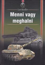 Leo Kessler - Menni ? vagy meghalni - Jó állapotú antikvár (2006)