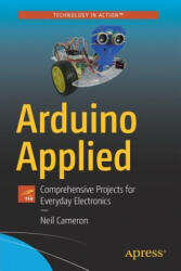 Arduino Applied: Comprehensive Projects for Everyday Electronics (ISBN: 9781484239599)