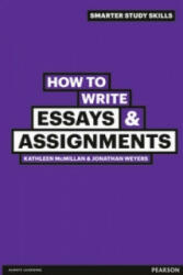How to Write Essays & Assignments - Kathleen McMillan, Jonathan Weyers (2011)