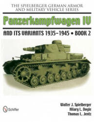 Spielberger German Armor and Military Vehicle Series: Panzerkampwagen IV and its Variants 1935-1945 Book 2 - Walter J. Spielberger (2011)