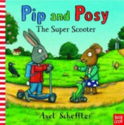 Pip and Posy: The Super Scooter - Axel Scheffler (2011)