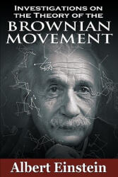 Investigations on the Theory of the Brownian Movement - Albert Einstein (2011)