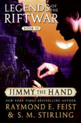 Jimmy the Hand - Raymond E. Feist, S. M. Stirling (2008)