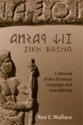 Zikh Rasna: A Manual of the Etruscan Language and Inscriptions - R. E. Wallace (2008)
