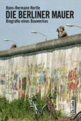 Die Berliner Mauer - Hans-Hermann Hertle (2011)