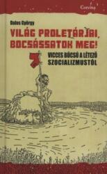 Világ proletárjai, bocsássatok meg! (2009)