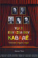 VOLT EGYSZER EGY KABARÉ - TÖRTÉNETEK A FÜGGÖNY MÖGÜL (2009)