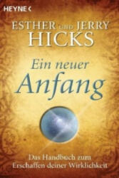 Ein neuer Anfang - Esther Hicks, Jerry Hicks (2011)