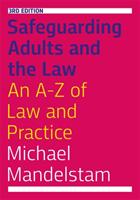 Safeguarding Adults and the Law Third Edition: An A-Z of Law and Practice (ISBN: 9781785922251)