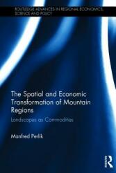 The Spatial and Economic Transformation of Mountain Regions: Landscapes as Commodities (ISBN: 9781138784086)