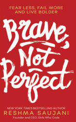 Brave, Not Perfect - Reshma Saujani (ISBN: 9780008249526)