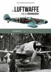 La Luftwaffe Face Au DeBarquement - Jean-Bernard Frappe (ISBN: 9782840484646)