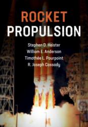 Rocket Propulsion - Heister, Stephen (Purdue University, Indiana), Anderson, William (Purdue University, Indiana), Pourpoint, Timothee (Purdue University, Indiana), Joe C (ISBN: 9781108422277)