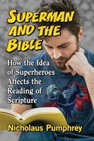 Superman and the Bible: How the Idea of Superheroes Affects the Reading of Scripture (ISBN: 9781476665023)