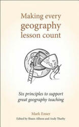Making Every Geography Lesson Count - Mark Enser (ISBN: 9781785833397)