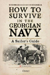 How to Survive in the Georgian Navy - The National Archives (ISBN: 9781472830876)