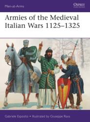 Armies of the Medieval Italian Wars 1125-1325 (ISBN: 9781472833402)