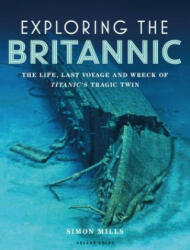 Exploring the Britannic - Simon Mills (ISBN: 9781472954923)