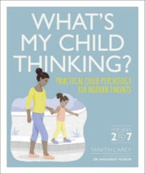 What's My Child Thinking? - Tanith Carey, Dr Angharard Rudkin (ISBN: 9780241343807)