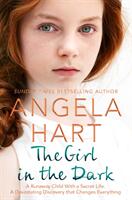 The Girl in the Dark: A Runaway Child with a Secret Past. a Devastating Discovery That Changes Everything. (ISBN: 9781529004151)