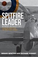 Spitfire Leader: Robert Bungey Dfc Tragic Battle of Britain Hero (ISBN: 9781445684352)