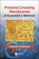 Proteins Crossing Membranes: A Scientist's Memoir (ISBN: 9780367074494)