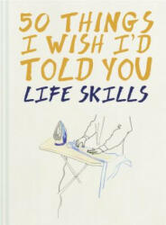50 Things I Wish I'd Told You - Polly Powell, Laura Quick (ISBN: 9781911624332)