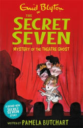 Secret Seven: Mystery of the Theatre Ghost - Pamela Butchart, Enid Blyton (ISBN: 9781444941517)