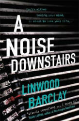 A Noise Downstairs - Linwood Barclay (ISBN: 9781409164005)
