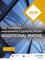 OCR Level 3 Free Standing Mathematics Qualification: Additional Maths (ISBN: 9781510449640)