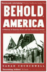 Behold, America - Sarah Churchwell (ISBN: 9781408894774)